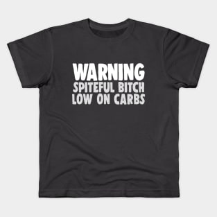 Warning - Spiteful Bitch, Low On Carbs Kids T-Shirt